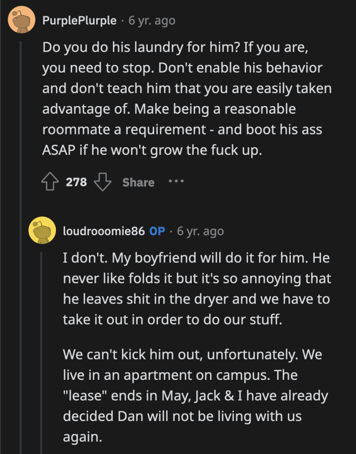 Just because OP is the first one to be fed up with his behavior, it doesn't mean she should be alone in confronting him.