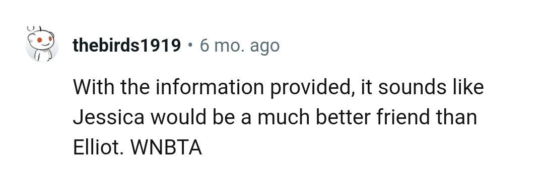 Jessica would be a much better friend than the current one