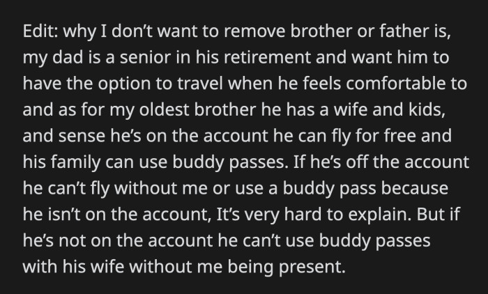 OP is not willing to remove his brother from the account because it would inconvenience him and his family. Removing his father from the account is a non-starter because he wants his dad to enjoy his retirement years and travel when he pleases.