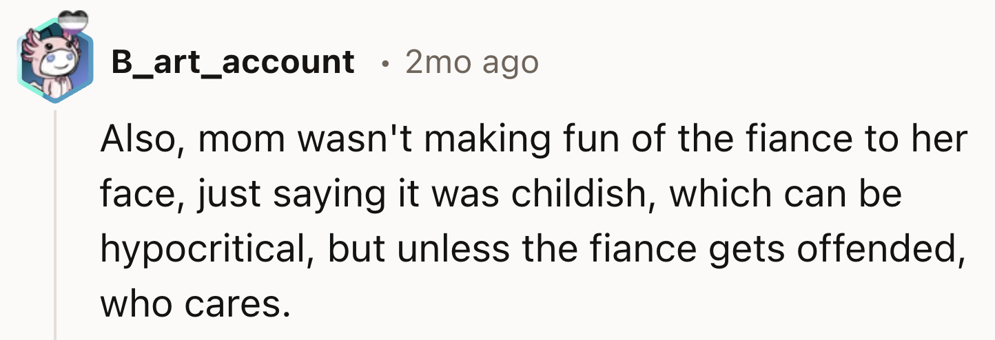 Mom Wasn't Making Fun of His Fiancée to Her Face