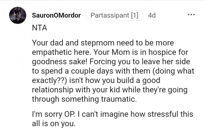 Your mom is in hospice, for goodness' sake.