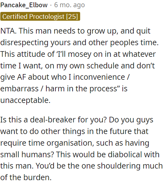 His behavior is disrespectful and inconsiderate of OP's time and others.