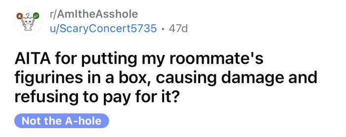 The OP asked if she is an a**hole for moving (and damaging) her roommate's figurines.