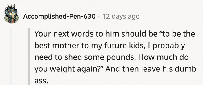 Or OP can just go with this clapback