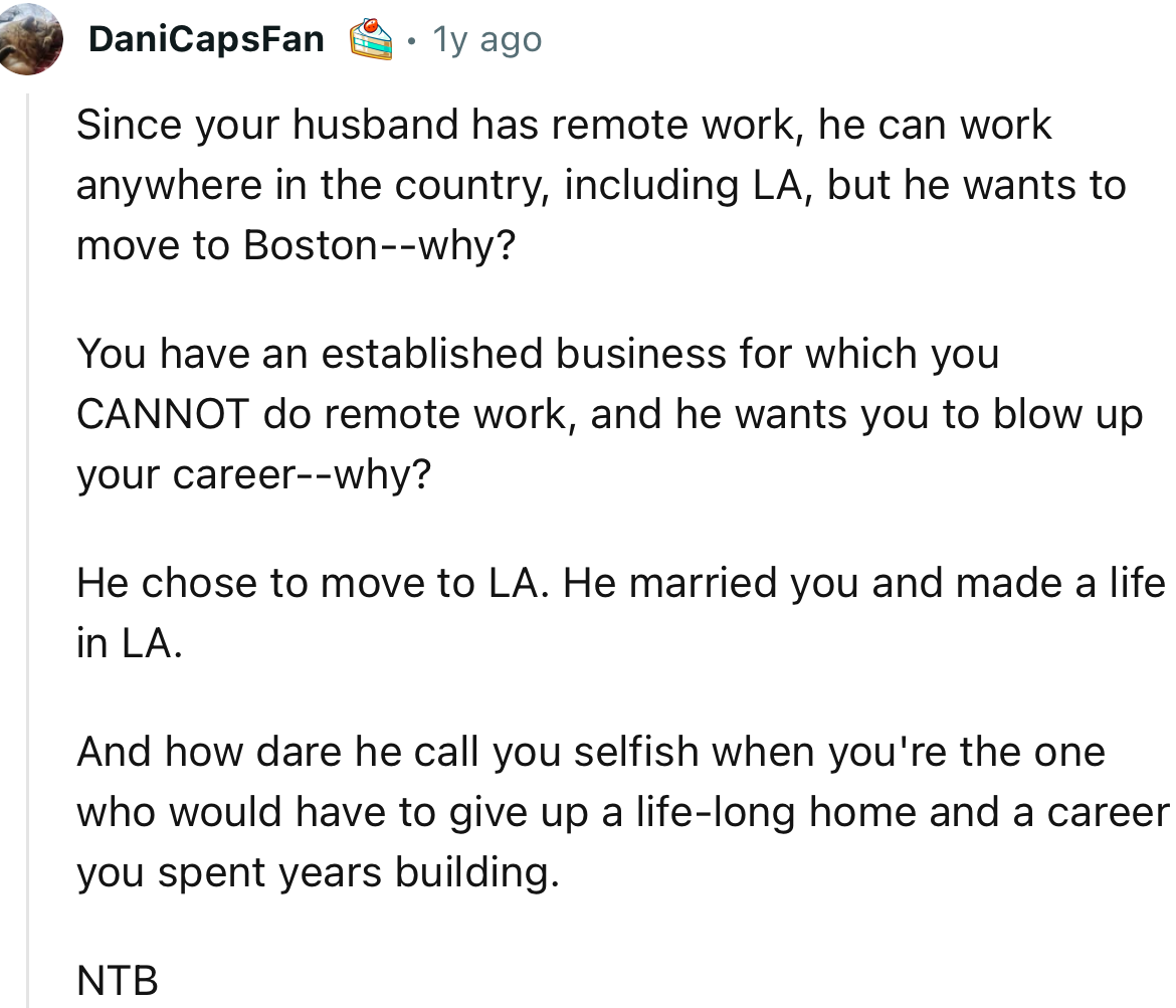 'How dare he call you selfish when you're the one who would have to give up a lifelong home and a career you spent years building.'