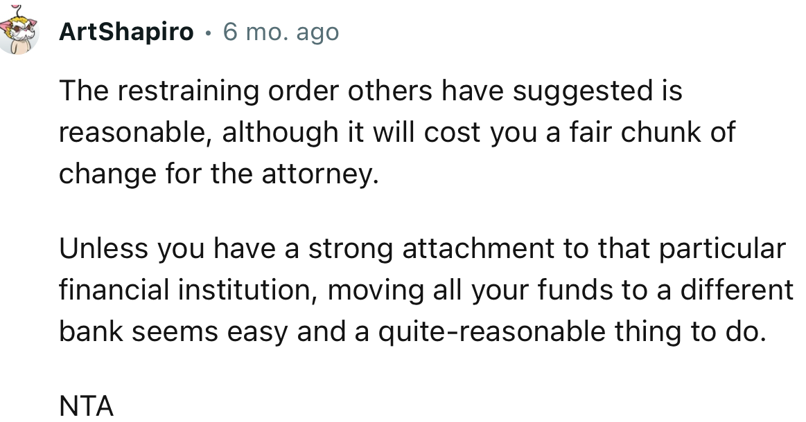 “Unless you have a strong attachment to that particular financial institution, consider moving all your funds to a different bank.”
