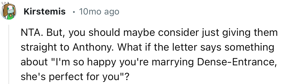 “NTA. But, you should maybe consider just giving them straight to Anthony.”