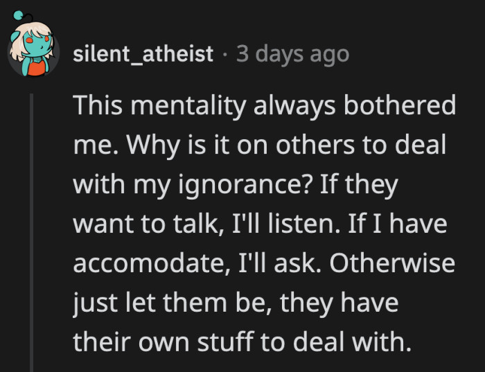 There are benefits to educating people, but it can be exhausting for those who constantly have to deal with it