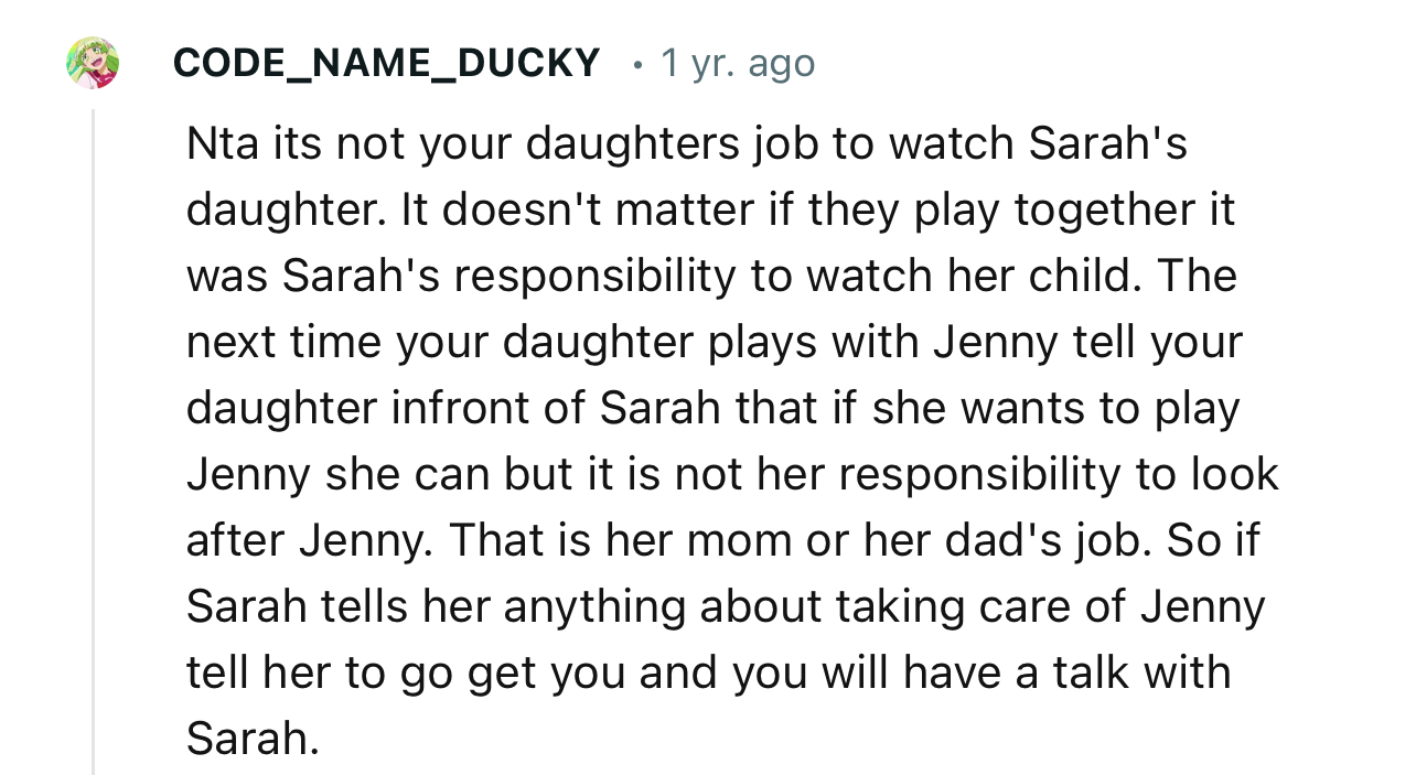 “NTA…It’s not your daughter's job to watch Sarah's daughter. It doesn't matter if they play together.”