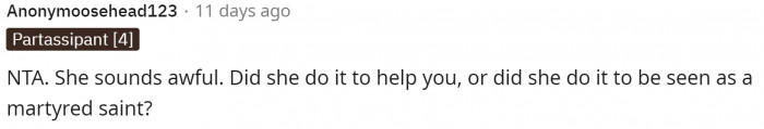 Clearly, she did it to be seen as a saint, or she wouldn't be so mad that she didn't get the credit she was looking for.