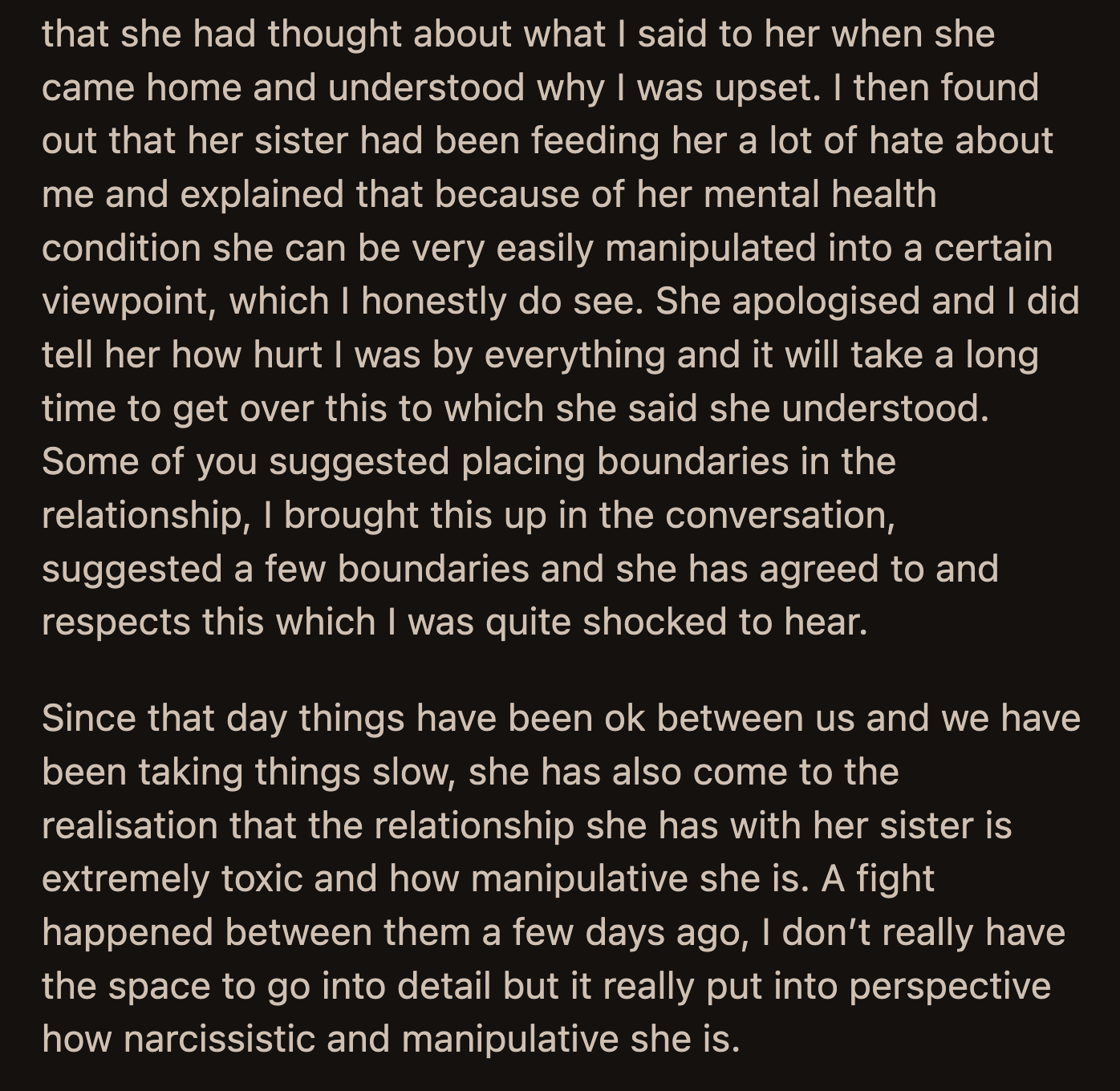 Her girlfriend finally apologized a few days later. She said her sister had been badmouthing OP and made her believe she was being manipulated. She and her sister fought a few days later.