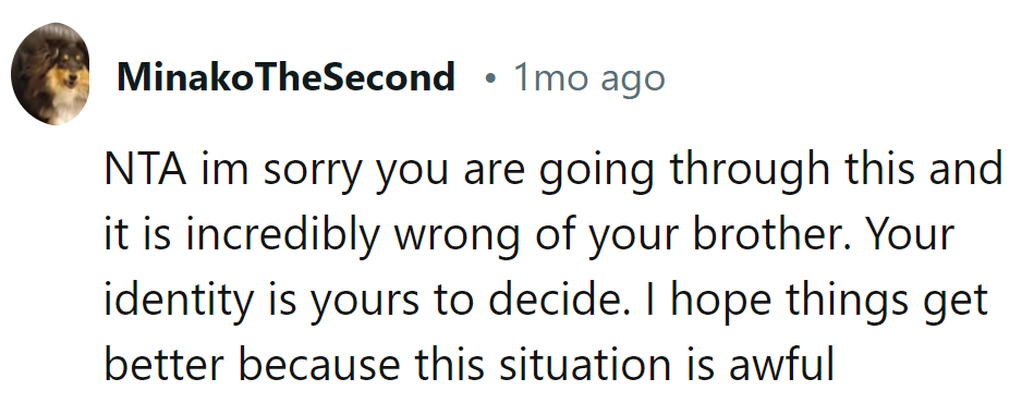 Hang in There, OP. Your Identity's Yours to Decide.