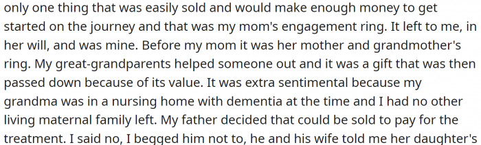 The treatment was expensive, and the family was not financially well-off. OP's mother had left her an heirloom family engagement ring in her will, and her father decided to sell it to pay for the treatment.
