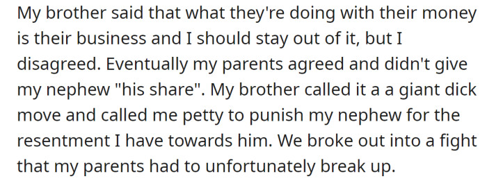 The parents agreed, but her brother got upset, and they had an argument: