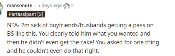 People immediately took to the comments to let her know that she was indeed NTA and that she asked for one thing, yet he couldn't even deliver that.