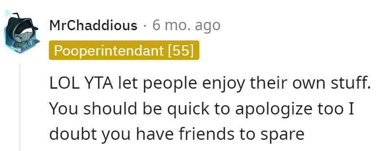 Let folks enjoy their shows. A quick apology, or OP might end up with a lonelier plot than a filler episode.