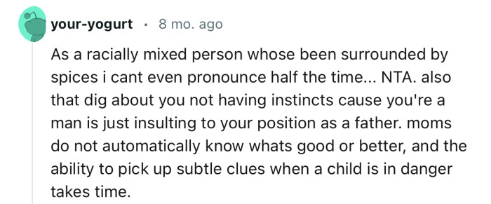 “As a racially mixed person who's been surrounded by spices I can't even pronounce half the time... NTA.”