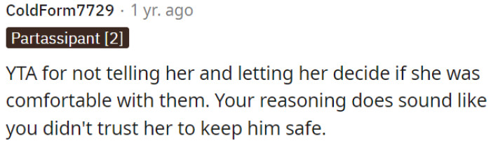 OP is in the wrong here for not informing her and allowing her to decide if she was okay with it.