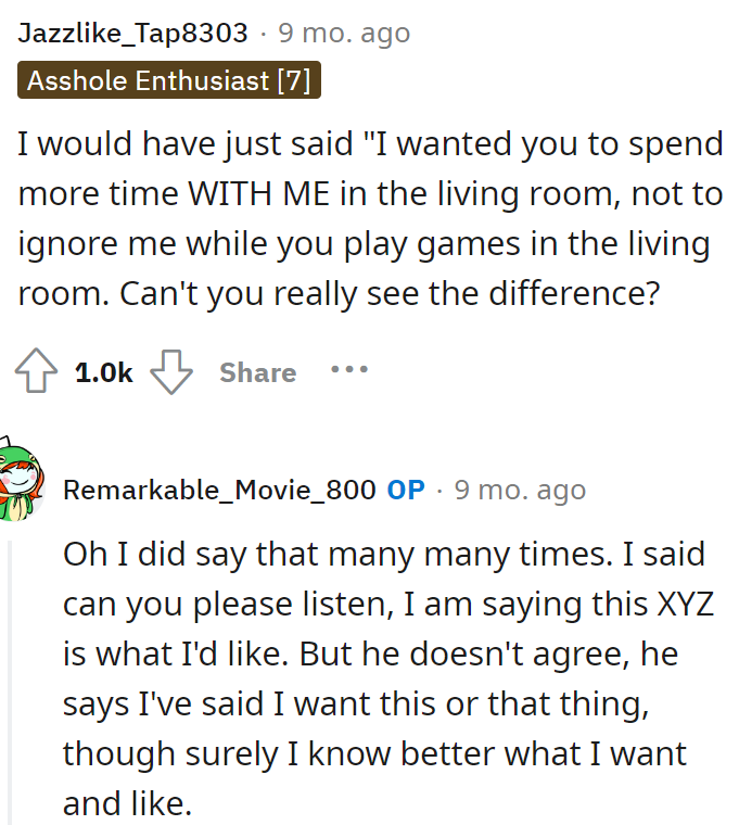 It sounds like he's not listening or maybe not understanding what OP wants.