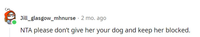 Keeping the dog and maintaining the block is a wise choice for their peace of mind.