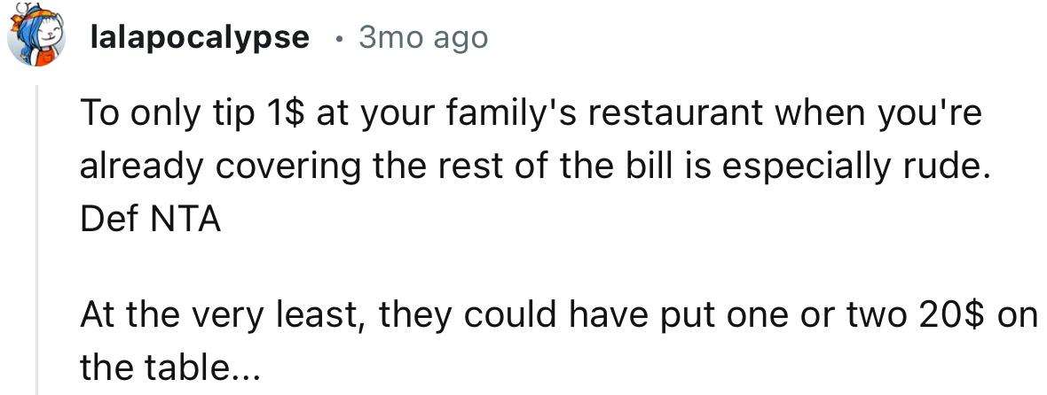 “To Only Tip $1 at Your Family's Restaurant When You're Already Covering the Rest of the Bill Is Especially Rude.”