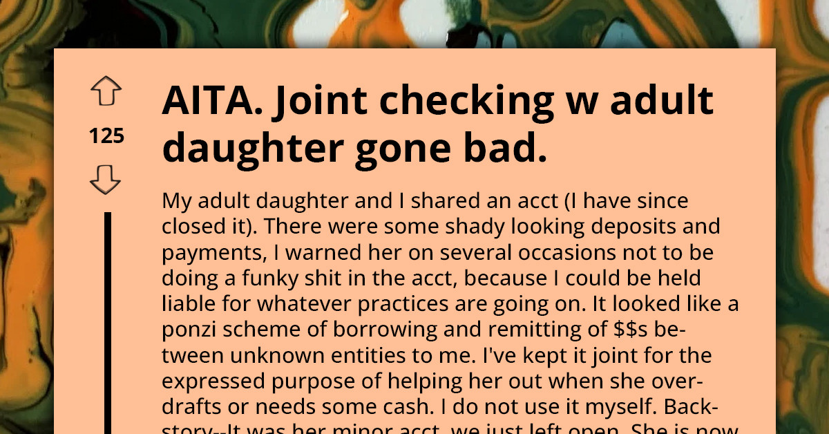 Parent Finds Suspicious Money Deposits Into Joint Account They Share With Adult Daughter; She Warns Them Not To Investigate