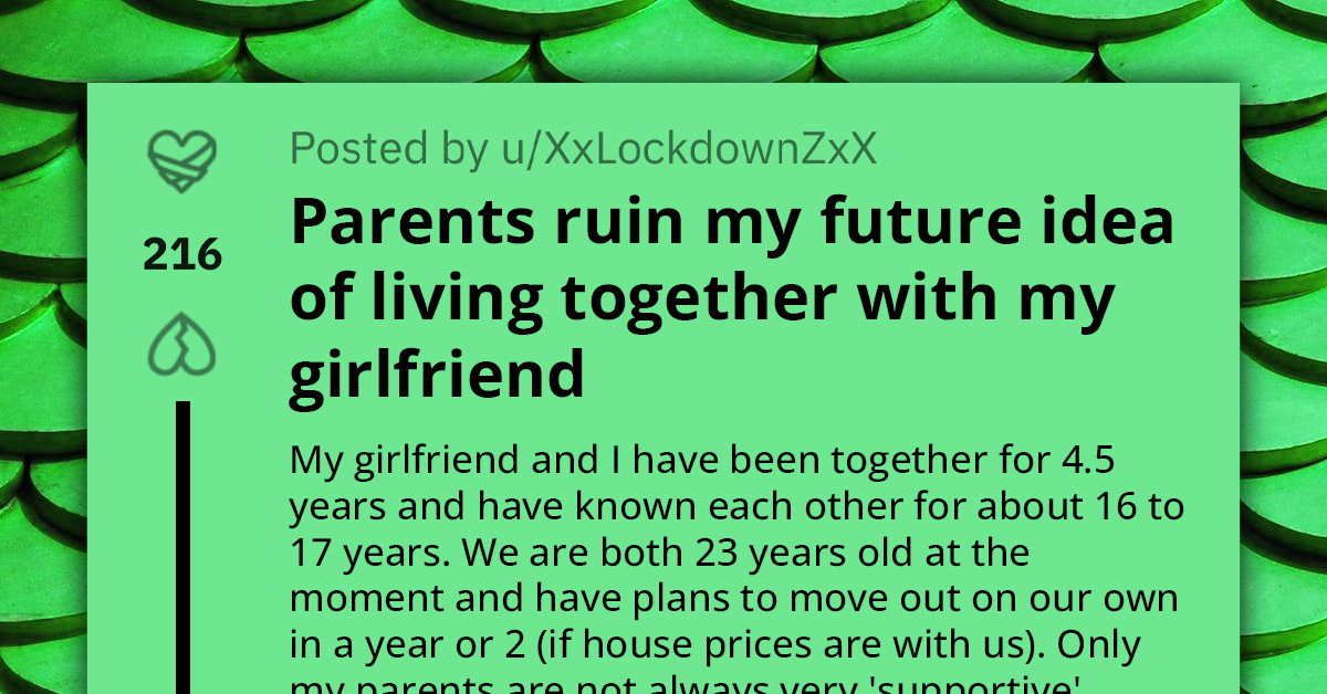 Redditor Asks For Advice On How To Deal With Parents Refusing To Support His Dream To Move Away With Girlfriend