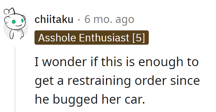 Wonder if planting a tracker qualifies for a restraining order?