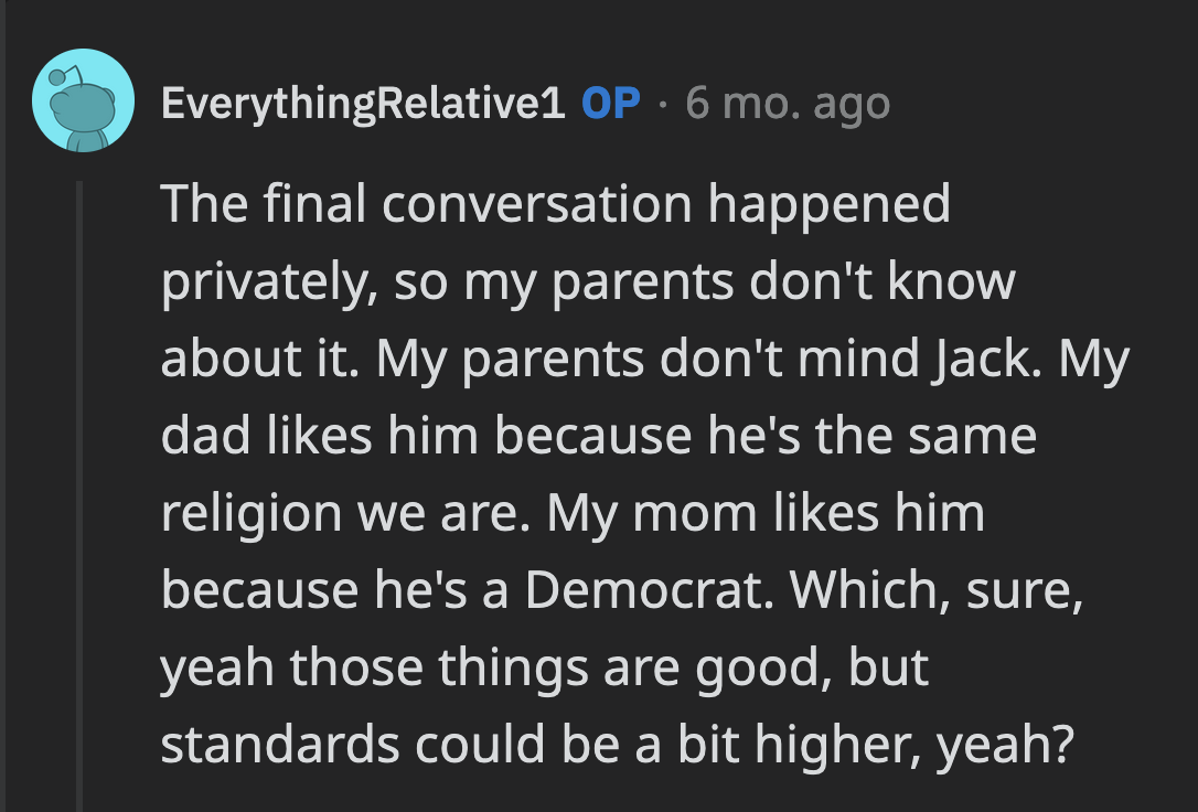 OP's parents aren't against the relationship. OP thinks they need to set higher standards.
