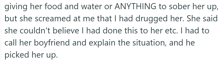 OP calmed Alice and offered help, but Alice accused OP of drugging her. OP then called Alice's boyfriend for assistance.