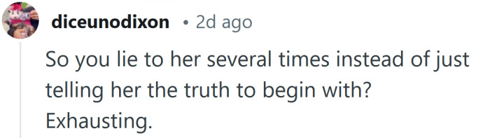 Just tell her the truth.