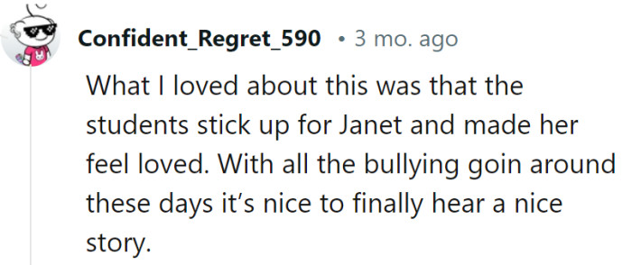 The students' support for Janet, amid a backdrop of bullying, is a heartwarming and refreshing tale of kindness.