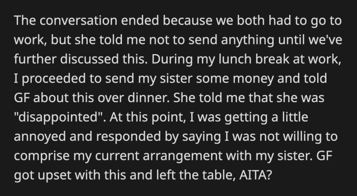 OP's girlfriend was disappointed by this when he told her that night. She walked away from the table when OP made it clear that he won't change the financial agreement he has with his family.