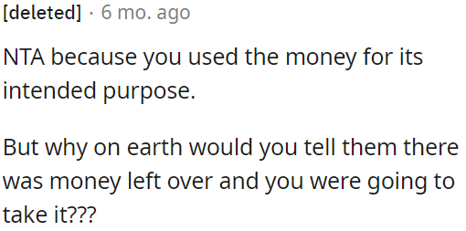 OP is not in the wrong because he used the money for its intended purpose.
