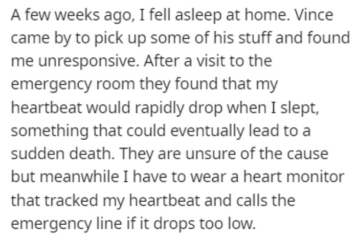 Vince recently came by OP's home to pick up his things, and he found her unresponsive