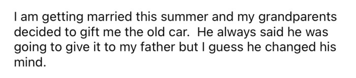 The OP's grandparents decided to gift the car to her for her upcoming wedding.