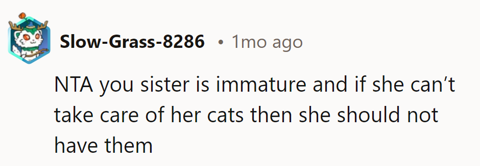 If she can't handle cats, maybe she should stick to houseplants. They're less likely to scratch her ego.