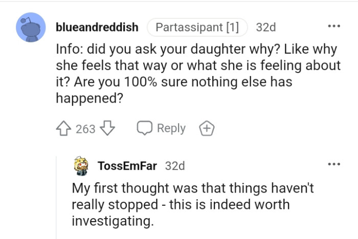 The OP needs to ask his daughter why, as something else might have happened that she didn't reveal.