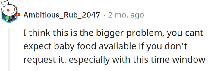She can't expect baby food if she doesn't request it