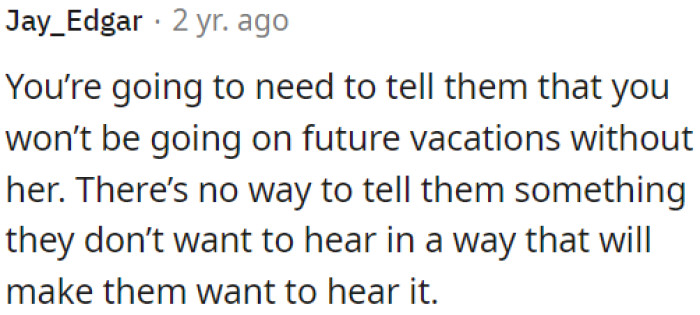 OP should inform them that he won't join future vacations without his girlfriend.