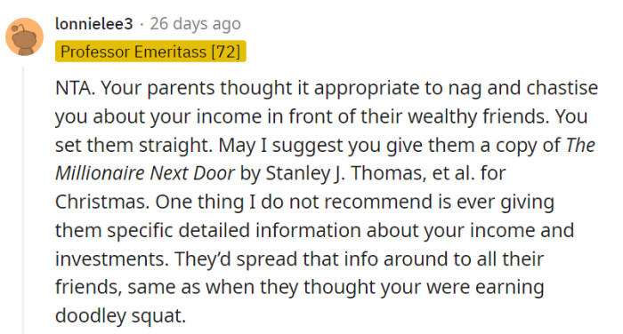 Giving financial details to them would likely end up as gossip, just as it did when they thought she earned very little.