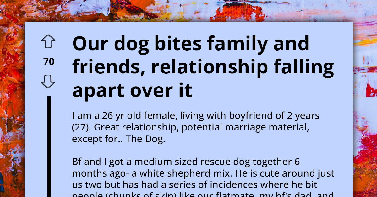 Woman Fears Aggressive Dog, Boyfriend Doesn't Want To Part With It