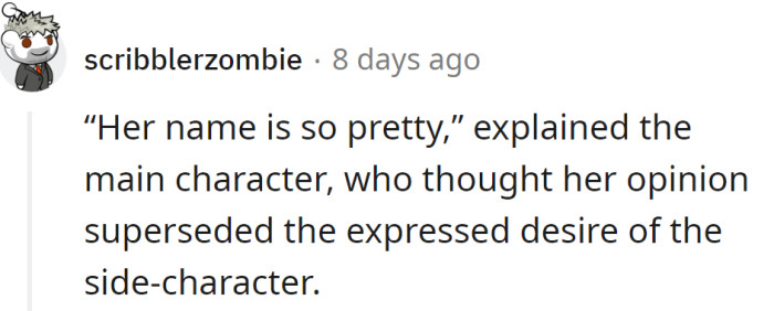 It doesn't matter what others think; the stepdaughter is not comfortable being called by her real name, and that is the main fact