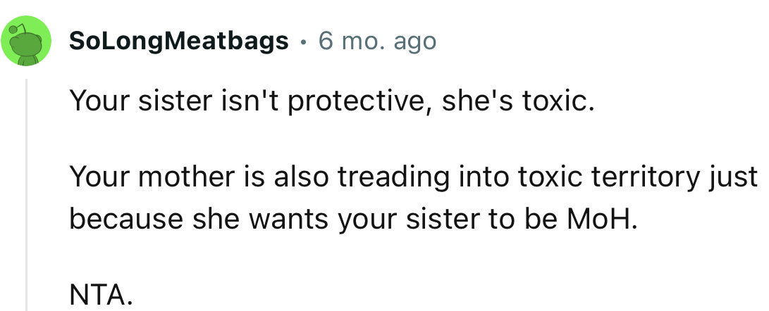 “NTA… Your sister isn't protective, she's toxic.”