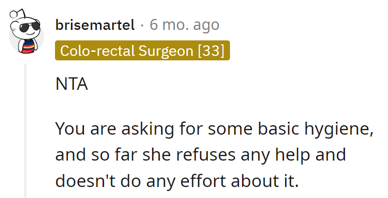 Seeking basic hygiene here, but it seems she's avoiding both help and effort.