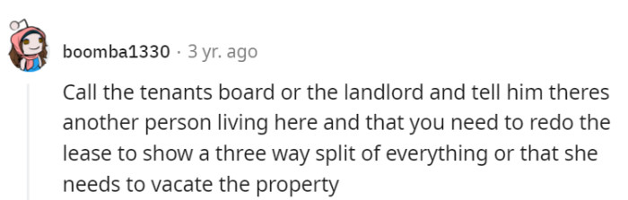 Time to call the landlord and either redo the lease as a three-way split or show the new guest the door.