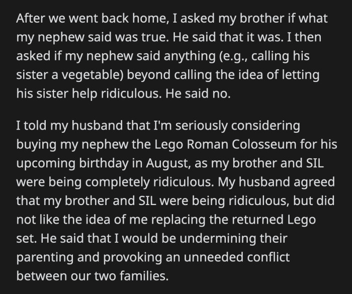 OP's husband agreed with her assessment of her brother and sister-in-law. However, he didn't think it was best for OP to undermine their parenting choices, which would then cause friction between their families.