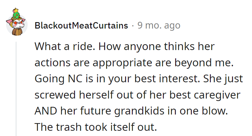 She lost caregiver and grandkid privileges in one shot. The trash took itself out!