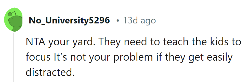 It's their yard; teaching focus is their job.