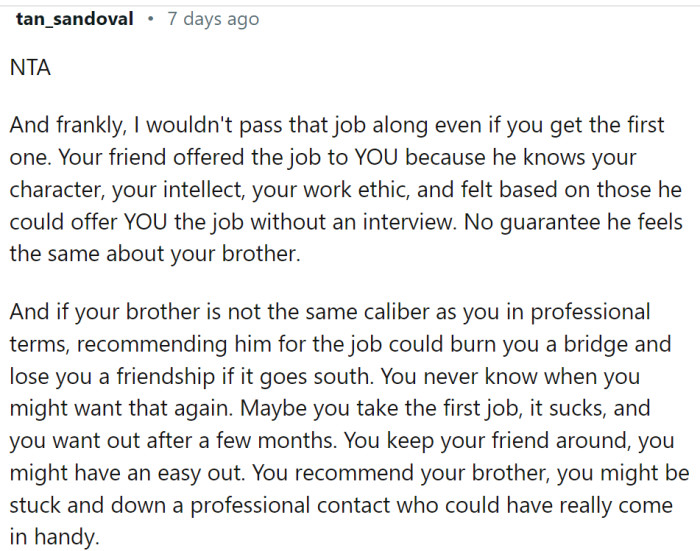 There is a reason that this friend offered a job to OP, not his brother.